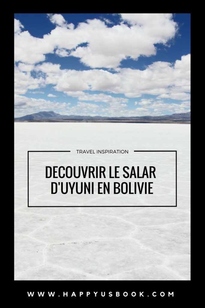Découvrir le Salar d'Uyuni en Bolivie | www.happyusbook.com