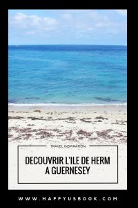 Découvrir l'Ile de Herm à Guernesey | www.happyusbook.com