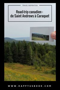 Road-trip canadien : de Saint Andrews à Caraquet | www.happyusbook.com